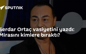 Serdar Ortaç vasiyeti